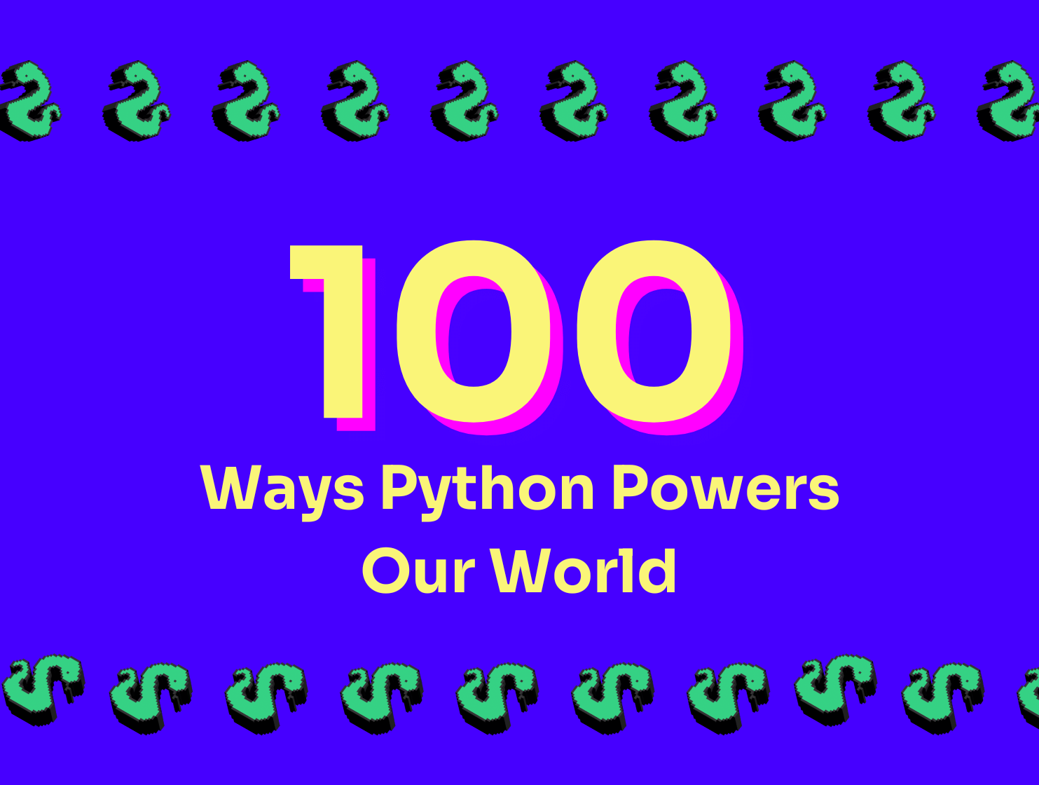 Why learn Python? 100 Ways Python Powers Our World
