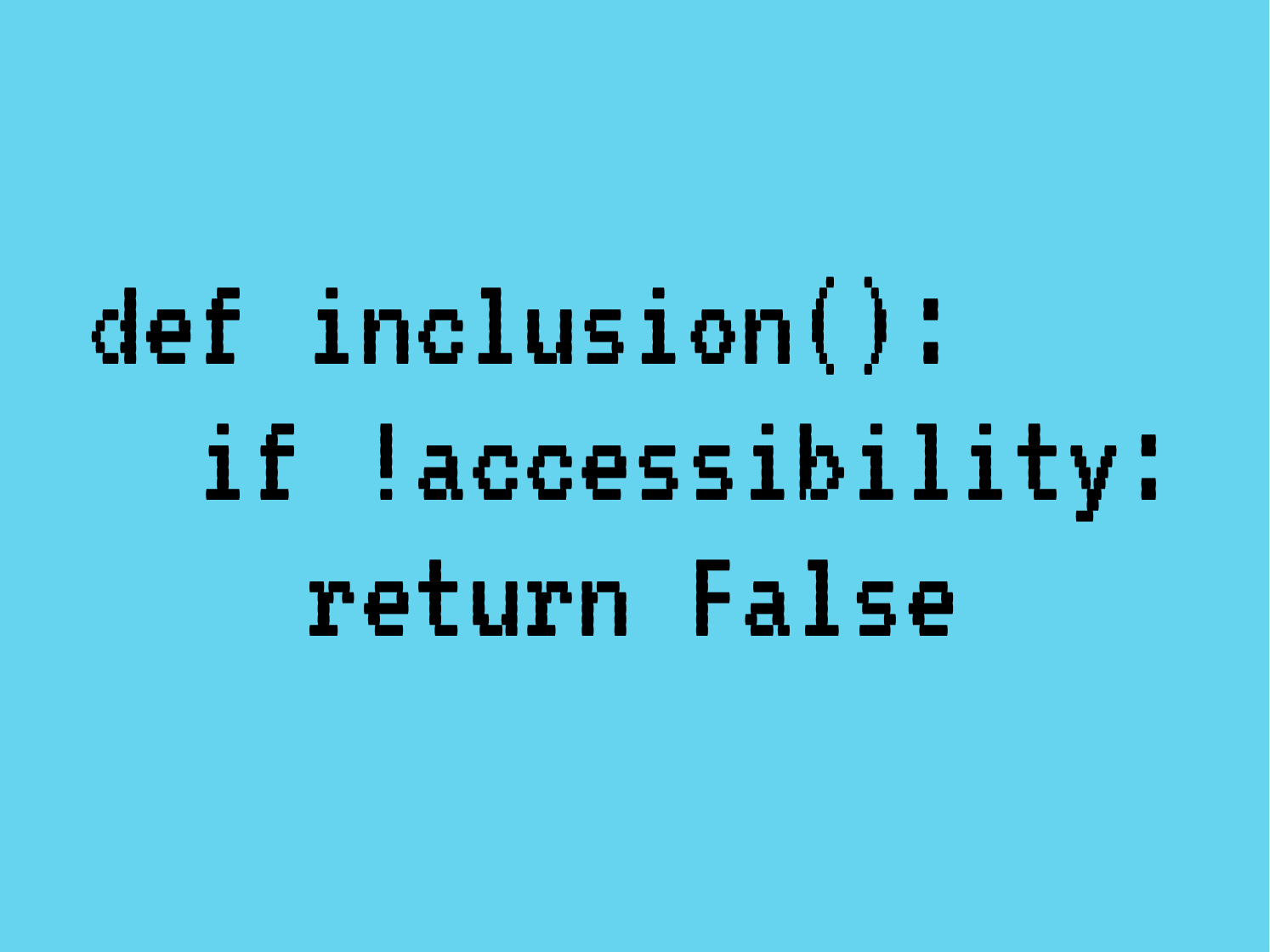 Python function that says def inclusion(): if !accessibility: return False